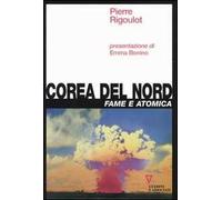 Corea del Nord. Fame e atomica