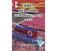 COREA DEL NORD GUIDA DI VIAGGIO 2026