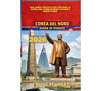 COREA DEL NORD GUIDA DI VIAGGIO 2026: Una guida pratica per visitare la Corea del Nord in modo sicuro e rispettoso