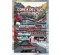 Corea del Sud Guida di viaggio 2025: La perfetta fusione di antiche tradizioni