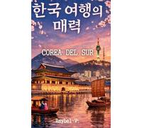 Corea del Sur: El Libro Más Completo Sobre la Potencia Cultural del Siglo XXI: 7