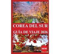 COREA DEL SUR GUÍA DE VIAJE 2026