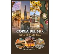 COREA DEL SUR GUÍA DE VIAJE 2026