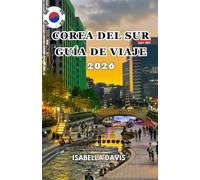 COREA DEL SUR GUÍA DE VIAJE 2026