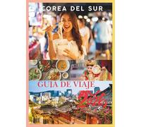 COREA DEL SUR GUÍA DE VIAJE 2026: Una guía completa de Seúl, Jeju, Busan y los tesoros ocultos de Corea.