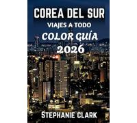 COREA DEL SUR VIAJES A TODO COLOR GUÍA 2026