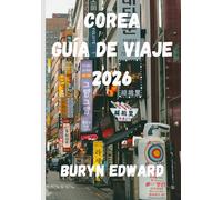 Corea Guía de viaje 2026: Guía completa sobre la cultura, la historia y los tesoros ocultos de Corea del Sur y Corea del Norte