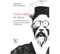 Corea, objeto de deseo: La cuestión coreana y el nuevo orden asiático (1864-1910): 1