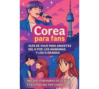 Corea para fans (+ Itinerario): Guía de viaje para amantes del K-pop, los manhwas y los K-dramas