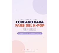 Coreano para Fans del K-Pop: Nivel 2: Aprende coreano conversacional al estilo idol (NIKL Nivel 2 grado)