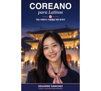 Coreano para Latinos: Habla y lee coreano desde cero, paso a paso desde el español