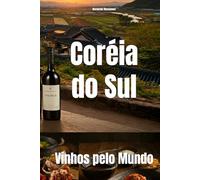 Coréia do Sul: Vinhos pelo Mundo