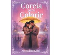 Coreia para Colorir: Cenários Coreanos com Toque de Doramas - Edição Premium