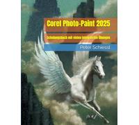 Corel Photo-Paint 2025 - Schulungsbuch mit vielen integrierten Übungen