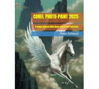 COREL PHOTO-PAINT 2025 - Training Manual With Many Integrated Exercises
