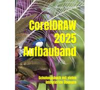 CorelDRAW 2025 Aufbauband - Schulungsbuch mit vielen integrierten Übungen