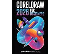 CorelDRAW 2026 for Designers: A Clear, Practical Guide to Efficient Design, Editing, and Project Management