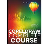 CorelDRAW Complete Course: From Basic Shapes to Advanced Artwork