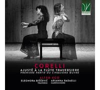 Bišcevic, Eleonora / Radael... Corelli: AjustT + La Flvte Traversiere CD NUOVO