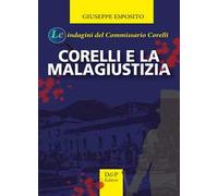 Corelli e la malagiustizia. Le indagini del commissario Corelli