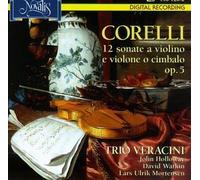 Corelli: Violin Sonatas, Op 5 (12 sonate a violino e violone o cimbalo) /Trio Veracini