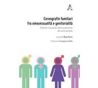 Coreografie familiari fra omosessualità e genitorialità. Pratiche e narrazioni delle nuove forme del vivere assieme