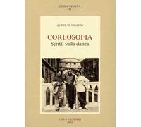 Coreosofia. Scritti sulla danza. Con il libretto di «Marsia» e una lettera a Hans Kresnik