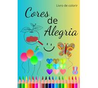 Cores de Alegria (Colors of joy): Livro de colorir (Coloring book)