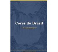 Cores do Brasil: Um Livro de Colorir com as Atrações Turísticas e Históricas do Brasil