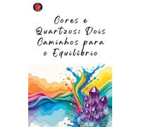 Cores e Quartzos: Dois Caminhos para o Equilíbrio