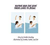 Coretha Gantling Ruthie and Joe Give Their Lives to Jesus (Tascabile)