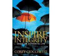 Corey A. Ciocchetti Inspire Integrity (Tascabile)