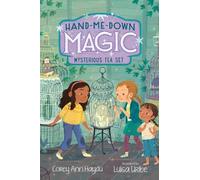 Corey Ann Haydu Hand-Me-Down Magic #4: Mysterious Tea Set (Copertina rigida)