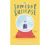 Corey Ann Haydu The Someday Suitcase (Copertina rigida)