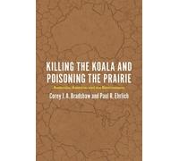 Corey J. A. Bradshaw Paul R. E Killing the Koala and Poisoning the P (Tascabile)