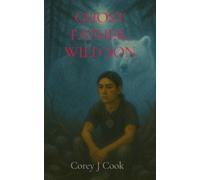 Corey J Cook Ghost Father, Wild Son (Tascabile)