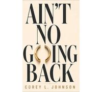 Corey L Johnson Ain't No Going Back (Tascabile)