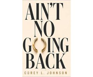 Corey L Johnson Ain't No Going Back (Tascabile)