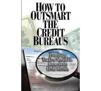 Corey P Smith How to Outsmart The Credit Bureaus (Tascabile)