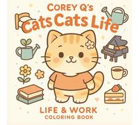 Corey Q's Cats Cats Life: Life and work coloring book