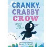 Corey R. Tabor Cranky, Crabby Crow (Saves the World) (Copertina rigida)