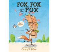 Corey R. Tabor Fox, Fox, and More Fox: Three Stories (Copertina rigida)