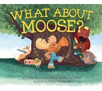 Corey Rosen Schwartz Rebecca J Gomez What about Moose? (Copertina rigida)