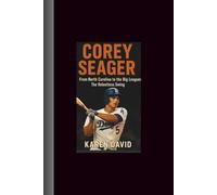 Corey Seager: From North Carolina to the Big Leagues-The Relentless Swing