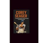 Corey Seager: From North Carolina to the Big Leagues-The Relentless Swing