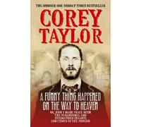Corey Taylor A Funny Thing Happened On The Way To Heaven (Tascabile)