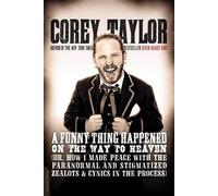 Corey Taylor A Funny Thing Happened on the Way to Heaven (Tascabile)