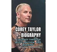 COREY TAYLOR BIOGRAPHY: A Journey Through Music, Mayhem, and Meaning