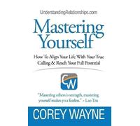 Corey Wayne Mastering Yourself, How To Align Your Life With Your Tru (Tascabile)