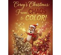 Corey's Christmas: From Chaos to Color: Coloring Book